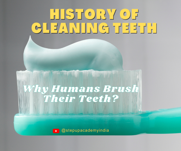 history-of-cleaning-teeth-why-humans-brush-their-teeth